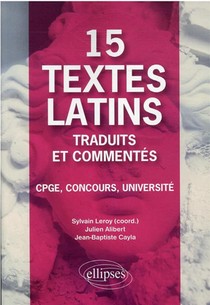 15 Textes Latins Traduits Et Commentes : Cpge, Universite 
