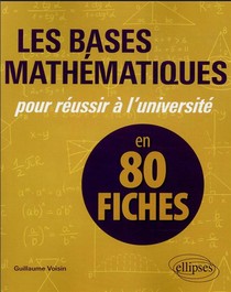 Les Bases Mathematiques Pour Reussir A L'universite En 80 Fiches 
