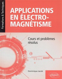 Applications En Electromagnetisme : Cours Et Problemes Resolus 