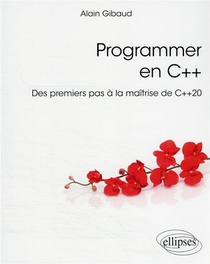 Programmer En C++ : Des Premiers Pas A La Maitrise De C++20 