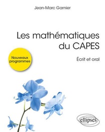 Les Mathematiques Du Capes : Ecrit Et Oral 