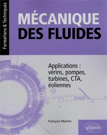 Mecanique Des Fluides : Applications : Verins, Pompes, Turbines, Cta, Eoliennes 