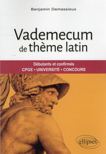 Vademecum De Theme Latin : Debutants Et Confirmes, Cpge, Universite, Concours 