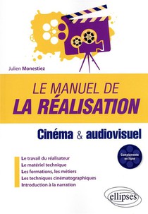 Le Manuel De La Realisation : Cinema Et Audiovisuel 