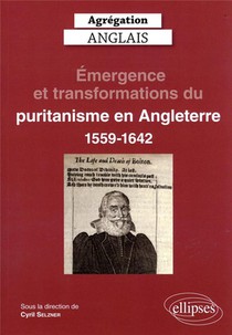 Agregation Anglais 2023 : Emergence Et Transformations Du Puritanisme En Angleterre (1559-1642) 