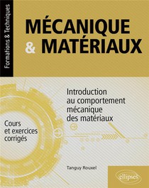 Mecanique & Materiaux : Introduction Au Comportement Mecanique Des Materiaux ; Cours Et Exercices Corriges 