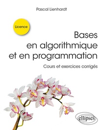 Bases En Algorithmique Et En Programmation : Cours Et Exercices Corriges 