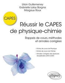 Reussir Le Capes De Physique-chimie : Rappels De Cours, Methodes Et Annales Corrigees 