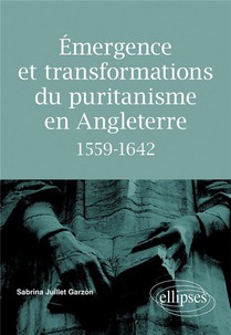 Emergence Et Transformations Du Puritanisme En Angleterre (1559-1642) 