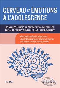 Cerveau Et Emotions A L'adolescence : Les Neurosciences Au Service Des Competences Sociales Et Emotionnelles Dans L'enseignement 
