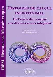 Histoires De Calcul Infinitesimal : De L'etude Des Courbes Aux Derivees Et Aux Integrales 