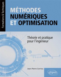 Methodes Numeriques Et Optimisation : Theorie Et Pratique Pour L'ingenieur 