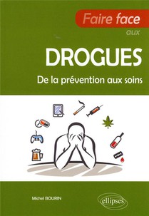 Faire Face Aux Drogues : De La Prevention Aux Soins 