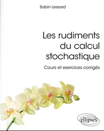 Les Rudiments Du Calcul Stochastique : Cours Et Exercices Corriges 