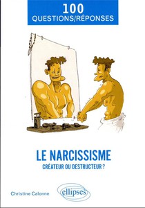 Le Narcissisme : Createur Ou Destructeur ? 