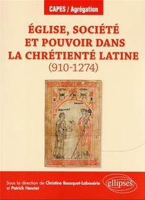 Eglise, Societe Et Pouvoir Dans La Chretiente Latine (910-1274) : Agregation D'histoire Session 2024 