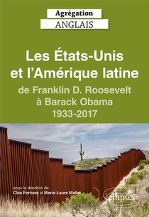 Agregation Anglais 2024 : Les Etats-unis Et L'amerique Latine ; De Franklin D. Roosevelt A Barack Obama 1933-2017 