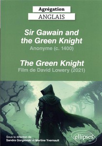 Agregation Anglais 2024 : Anonyme, Sir Gawain And The Green Knight Et Film The Green Knight De David Lowery (2021) 
