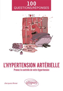 L'hypertension Arterielle : Prenez Le Controle De Votre Hypertension 