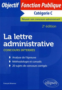 La Lettre Administrative : Concours Internes ; Categorie C (2e Edition) 