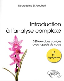 Introduction A L'analyse Complexe : 320 Exercices Corriges Avec Rappels De Cours 