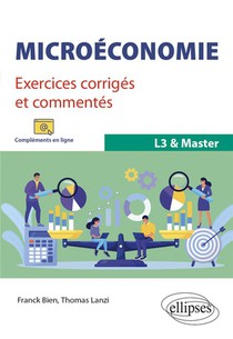 Microeconomie : Exercices Corriges Et Commentes ; L3 & Master 