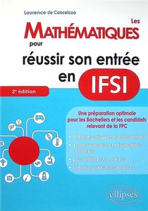 Les Mathematiques Pour Reussir Son Entree En Ifsi (2e Edition) 