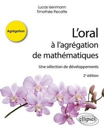L'oral A L'agregation De Mathematiques : Une Selection De Developpements (2e Edition) 