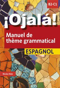 Ojala! Manuel De Theme Grammatical : Espagnol ; B2-c1 