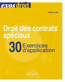 Droit Des Contrats Speciaux : 30 Exercices D'application ; A Jour Au 30 Octobre 2023 