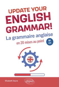 Update Your English Grammar! La Grammaire Anglaise En 20 Mises Au Point : B1-c1 