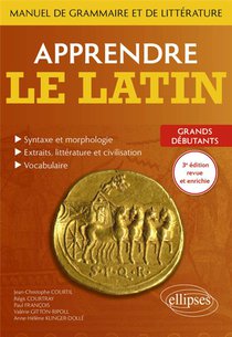 Apprendre Le Latin : Manuel De Grammaire Et De Litterature ; Grands Debutants (3e Edition) 