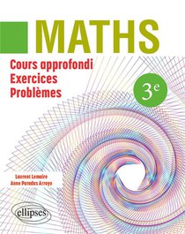Mathematiques : 3e ; Cours Approfondi, Exercices Et Problemes 