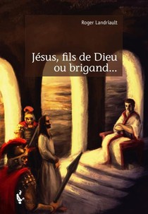 Jesus, Fils De Dieu Ou Brigand... 