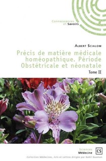 Precis De Matiere Medicale Homeopathique ; Periode Obstetricale Et Neonatale T.2 