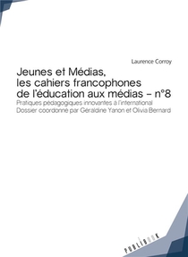 Jeunes Et Medias, Les Cahiers Francophones De L'education Aux Medias Tome 8 ; Pratiques Pedagogiques Innovantes A L'international 