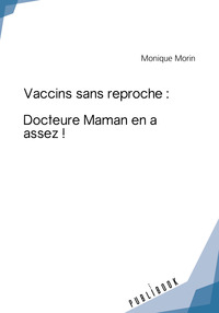 Vaccins Sans Reproche : Docteure Maman En A Assez ! 