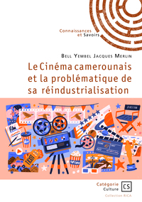 Le Cinema Camerounais Et La Problematique De Sa Reindustrialisation 