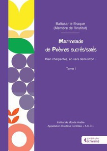 Marmelade De Poemes Sucres/sales : Bien Charpentes, En Vers Demi-litron... Tome 1 
