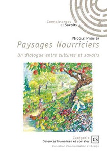 Paysages Nourriciers - Un Dialogue Entre Cultures Et Savoirs 