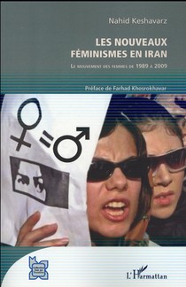 Les Nouveaux Feminismes En Iran ; Le Mouvement Des Femmes De 1989 A 2009 