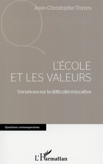 L'ecole Et Les Valeurs ; Variations Sur La Difficulte Educative 