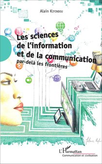 Les Sciences De L'information Et De La Communication : Par-dela Les Frontieres 