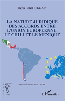 Nature Juridique Des Accords Entre L'union Europeenne, Le Chili Et Le Mexique 