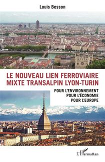 Nouveau Lien Ferriviare Mixte Transalpin Lyon Turin (le) Pour L'environnement Pour L'economie Pour L 