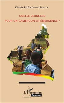 Quelle Jeunesse Pour Un Cameroun En Emergence ? 