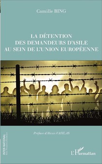 La Detention Des Demandeurs D'asile Au Sein De L'union Europeenne 