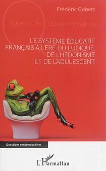 Le Systeme Educatif Francais A L'ere Du Ludique, De L'hedonisme Et De L'adulescent 