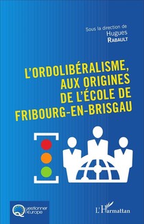 L'ordoliberalisme, Aux Origines De L'ecole De Fribourg-en-brisgau 
