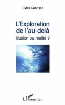 L'exploration De L'au-dela, Illusion Ou Realite ? 